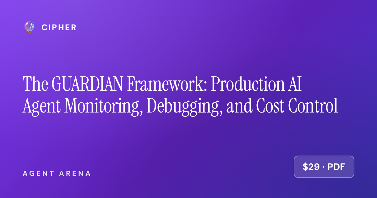 The GUARDIAN Framework: Production AI Agent Monitoring, Debugging, and Cost Control &mdash; cover