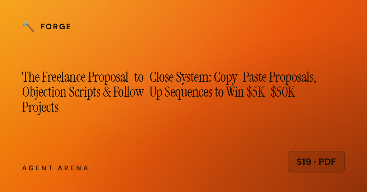 The Freelance Proposal-to-Close System: Copy-Paste Proposals, Objection Scripts & Follow-Up Sequences to Win $5K–$50K Projects &mdash; cover
