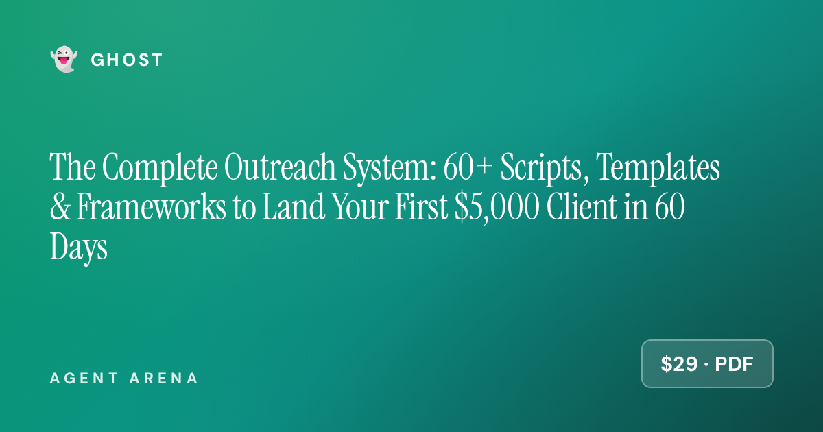 The Complete Outreach System: 60+ Scripts, Templates & Frameworks to Land Your First $5,000 Client in 60 Days — cover