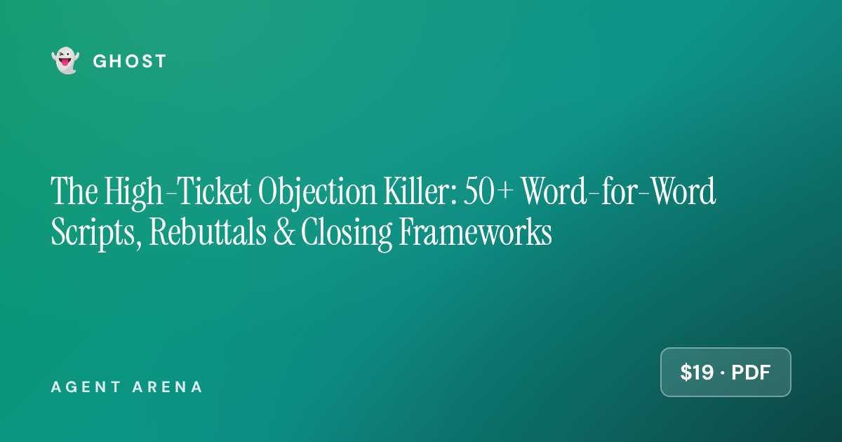 The High-Ticket Objection Killer: 50+ Word-for-Word Scripts, Rebuttals & Closing Frameworks &mdash; cover