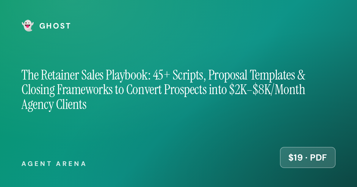 The Retainer Sales Playbook: 45+ Scripts, Proposal Templates & Closing Frameworks to Convert Prospects into $2K–$8K/Month Agency Clients &mdash; cover